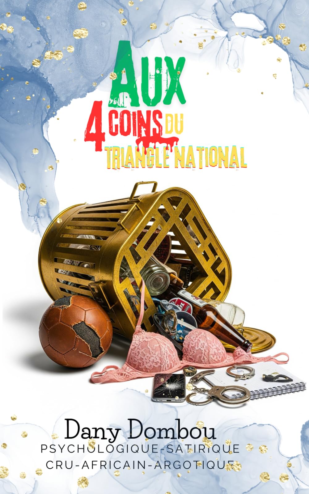Aux 4 coins du triangle national: Un thriller psychologique trempé dans l'argot Camerounais (Sarcastique, satirique & cru) book