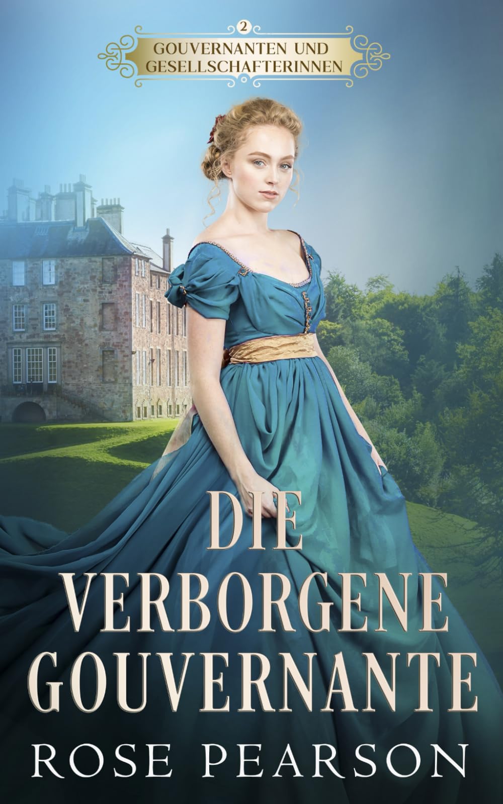 Die verborgene Gouvernante: Eine Regency Romanze (Gouvernanten und Gesellschafterinnen, Band 2) Historical Fiction