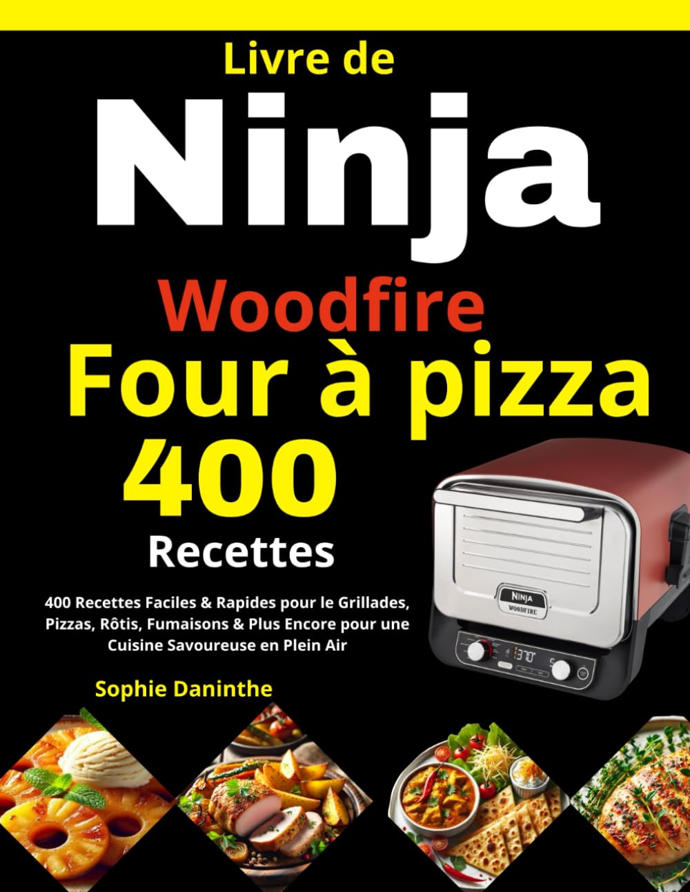 Livre de Ninja Woodfire Four à pizza: 400 Recettes Faciles & Rapides pour le Grillades, Pizzas, Rôtis, Fumaisons & Plus Encore pour une Cuisine Savoureuse en Plein Air book