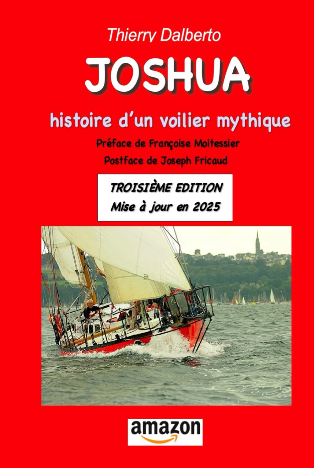 JOSHUA, Histoire d'un voilier mythique, 3ème EDITION: mise à jour 2025 book