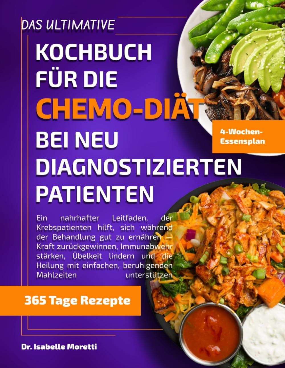 DAS ULTIMATIVE KOCHBUCH FÜR DIE CHEMO-DIÄT BEI NEU DIAGNOSTIZIERTEN PATIENTEN: Ein nahrhafter Leitfaden, der Krebspatienten hilft, sich während der ... stärken, Übelkeit lindern und die Heilung mi Medicine