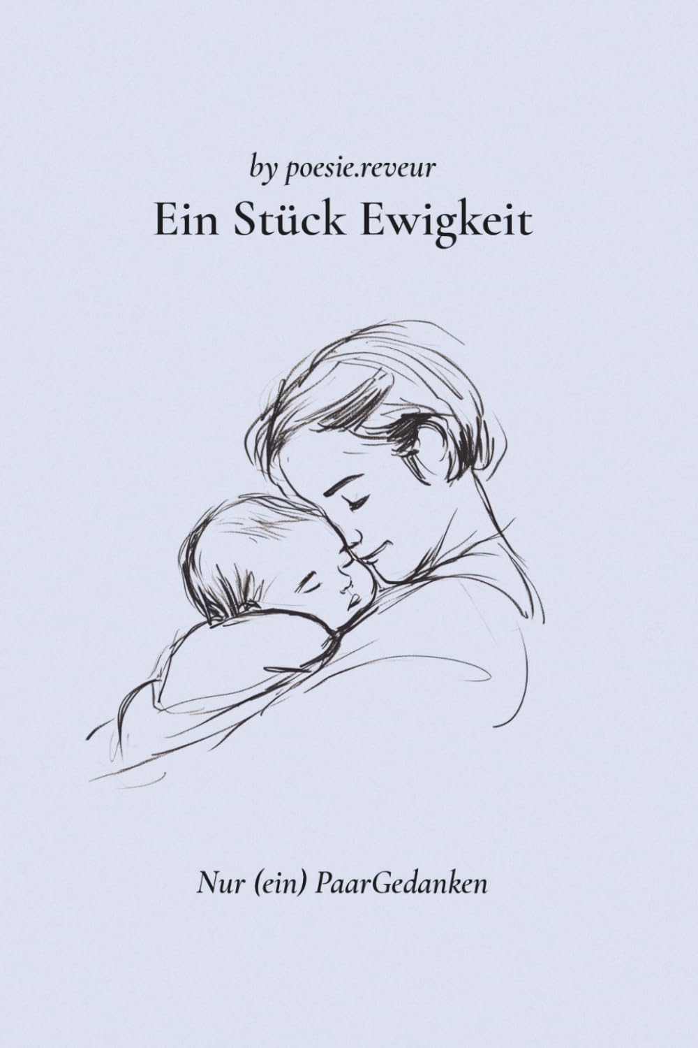 Ein Stück Ewigkeit: Nur (ein) PaarGedanken Art & Literature