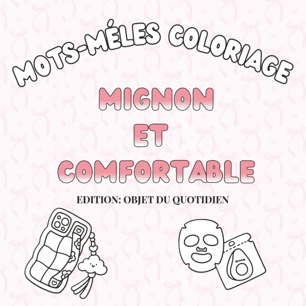 Mots-Mêlés à Colorier : Mignon et Confortable – Cahier de Jeux et Coloriage pour Adulte et Enfant – Édition Objet du Quotidien book