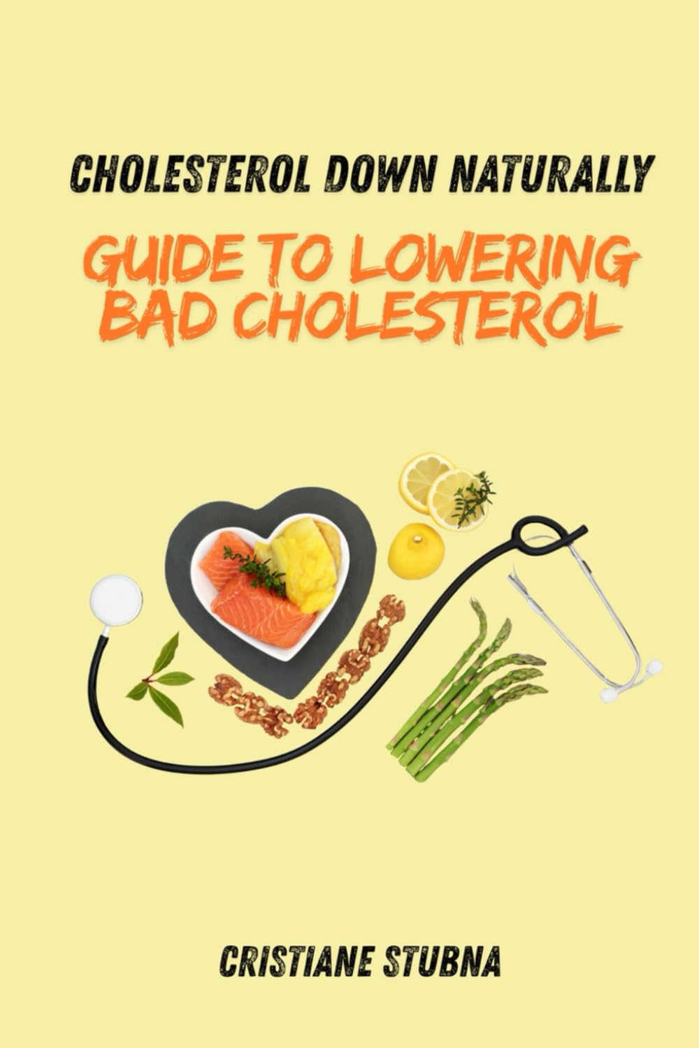 Guide to Lowering Bad Cholesterol: Cholesterol Down Naturally Health, Nutrition & Fitness
