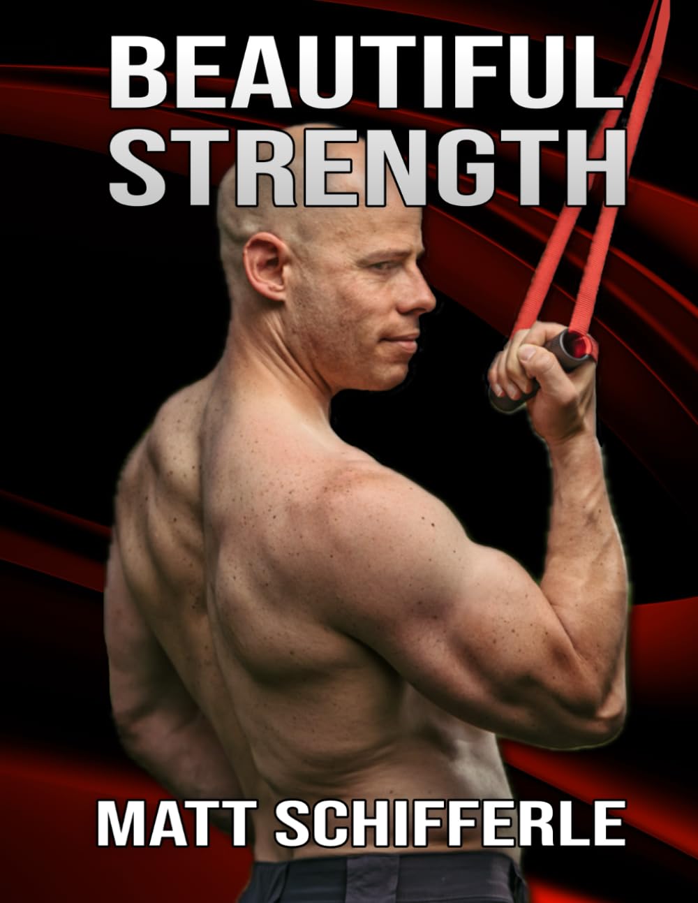 Beautiful Strength: A Fundamental Approach To Help You Discover Your Attractive Power Through Calisthenics Health, Nutrition & Fitness