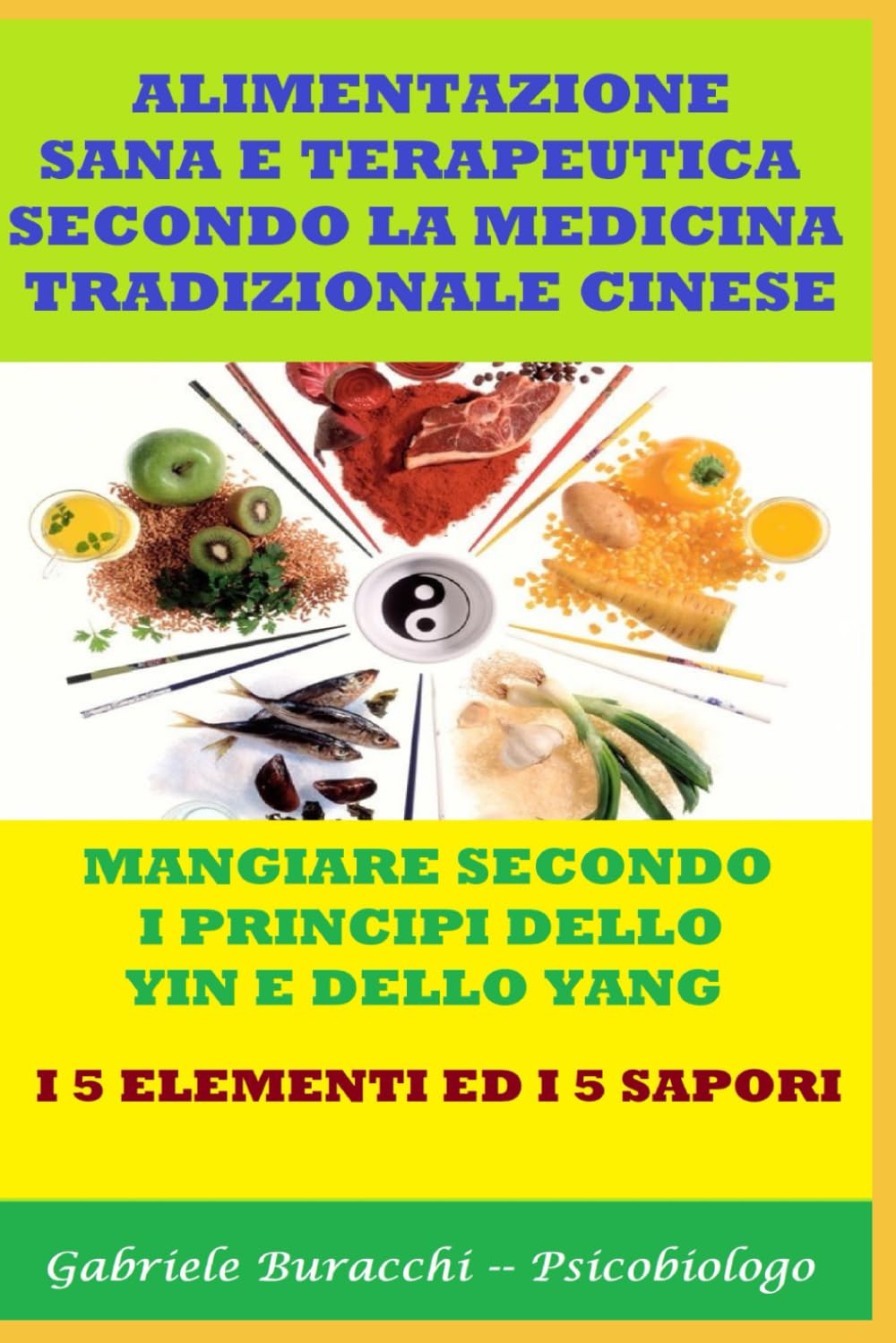 ALIMENTAZIONE SANA E TERAPEUTICA SECONDO LA MEDICINA TRADIZIONALE CINESE MANGIARE SECONDO I PRINCIPI DELLO YIN E DELLO YANG I 5 ELEMENTI ED I 5 ... gli alimenti per vivere bene, Band 6) Health, Nutrition & Fitness