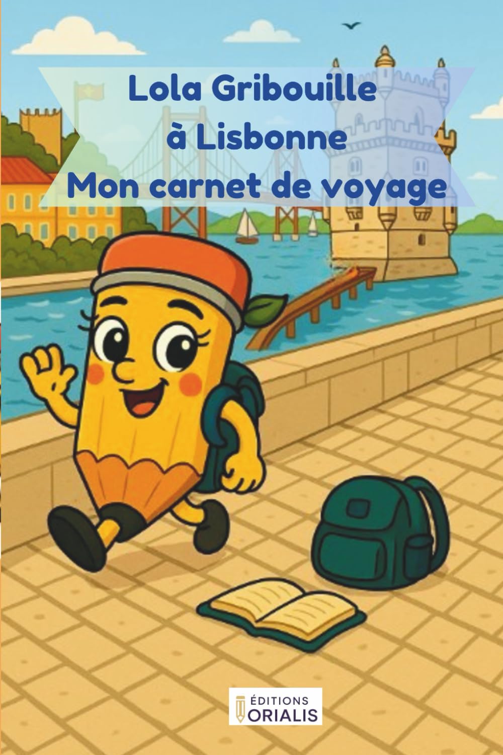 Lola Gribouille à Lisbonne – Mon carnet de voyage: Une visite illustrée de Lisbonne avec Lola, pour découvrir la ville en s’amusant. book