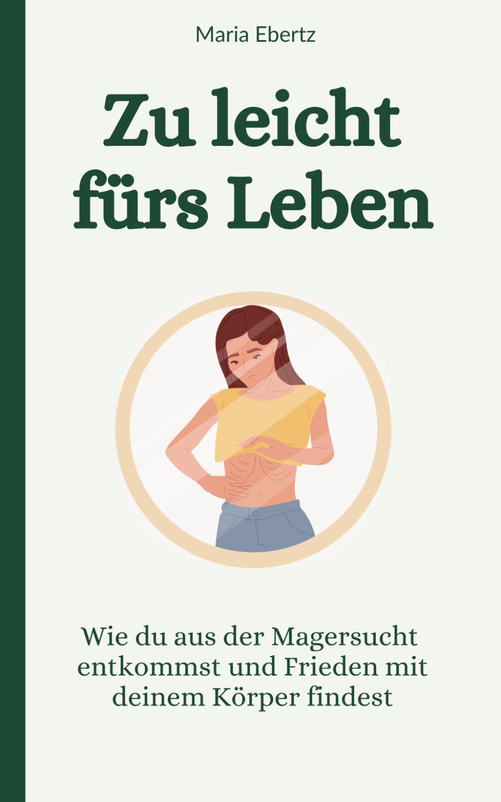 Zu leicht fürs Leben: Wie du aus der Magersucht entkommst und Frieden mit deinem Körper findest Health, Nutrition & Fitness