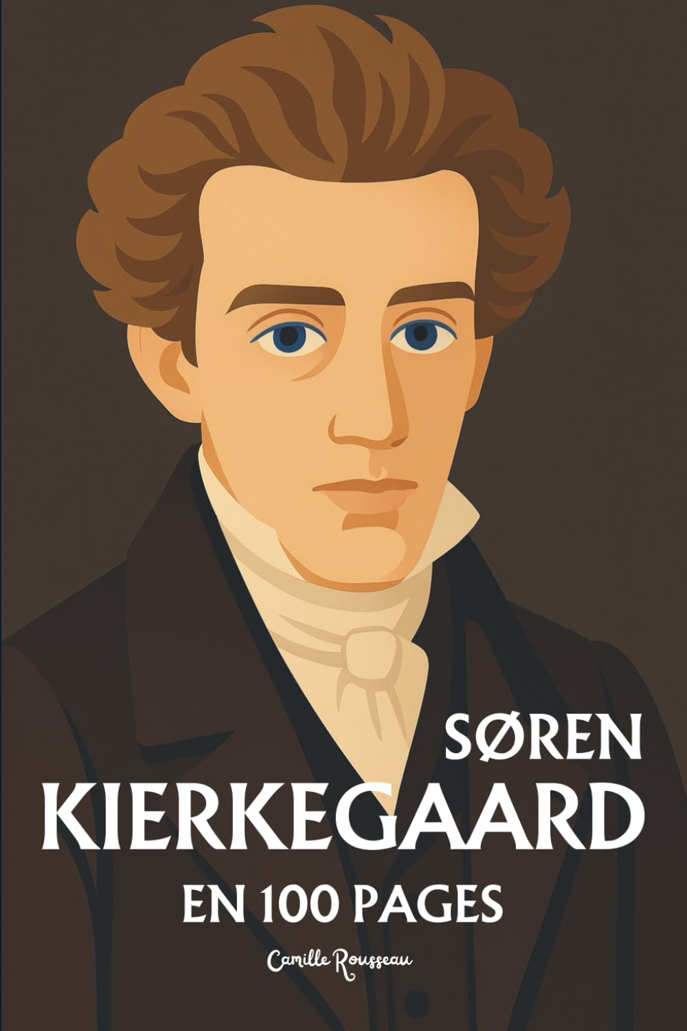 Søren Kierkegaard : l'essentiel de sa pensée en 100 pages: Affrontez l’angoisse du choix, osez le saut dans la foi ou l’authenticité book