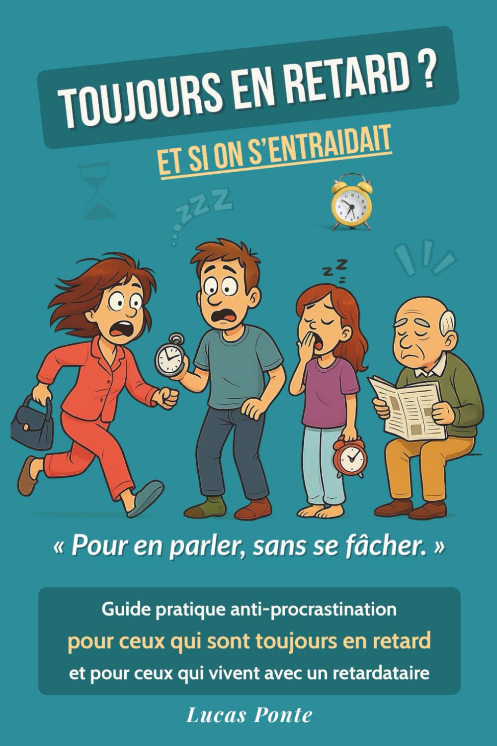 Toujours en retard ? Et si on s'entraidait: Guide pratique anti-procrastination pour ceux qui sont toujours en retard et pour ceux qui vivent avec un retardataire book