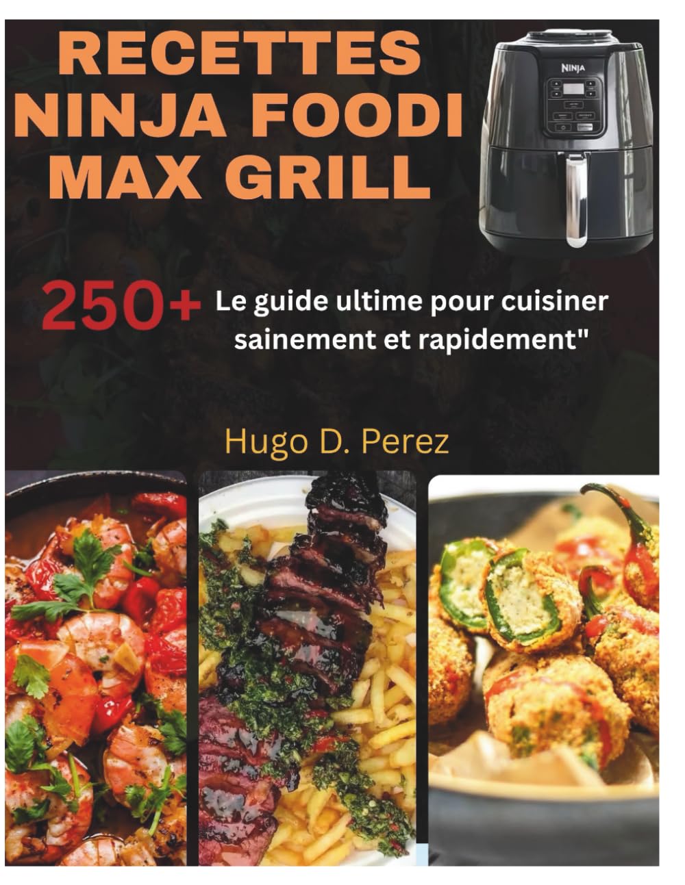 RECETTES NINJA FOODI MAX GRILL: Le guide ultime pour cuisiner sainement et rapidement" book