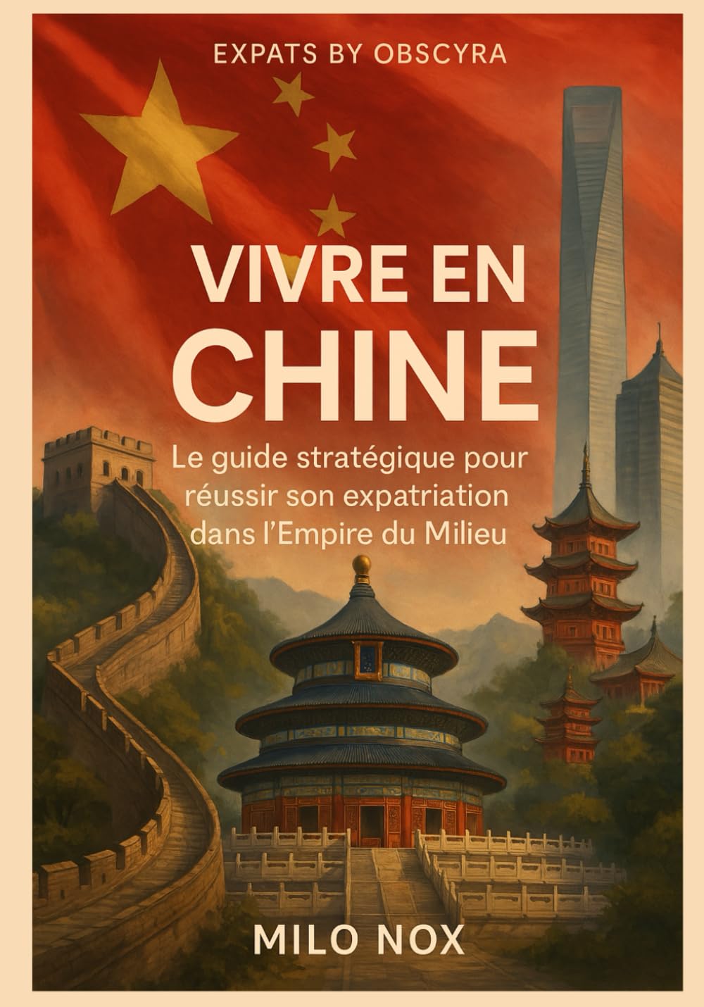 Vivre en Chine: Le guide stratégique pour réussir son expatriation dans l’Empire du Milieu book