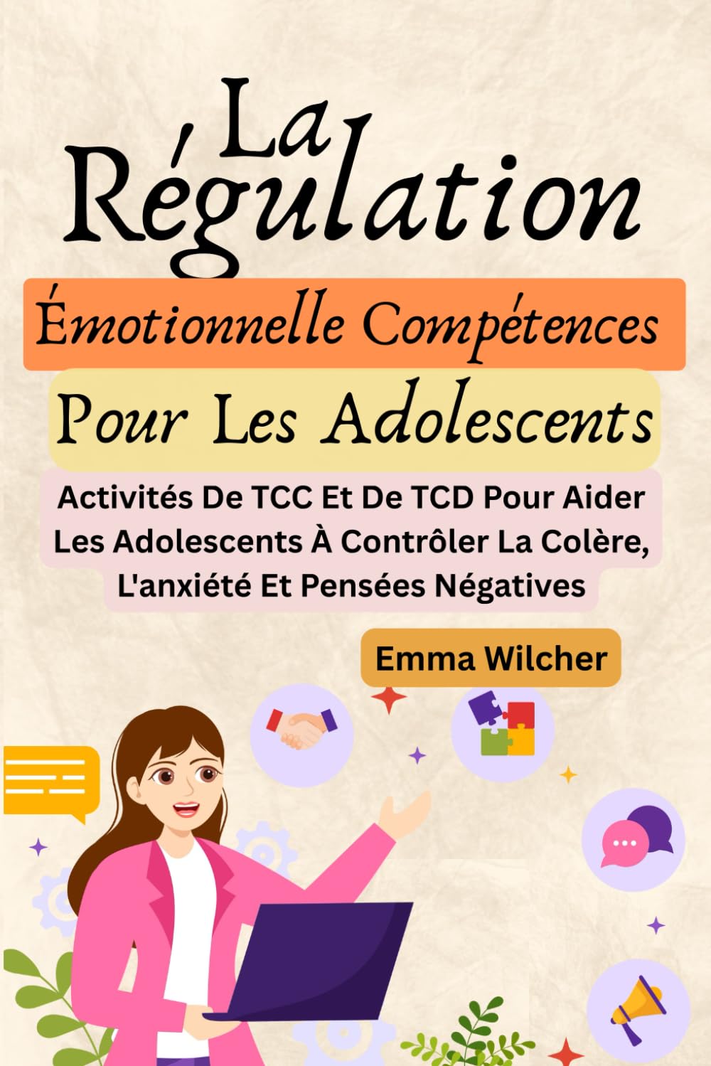 La Régulation Émotionnelle Compétences Pour Les Adolescents: Activités De TCC Et De TCD Pour Aider Les Adolescents À Contrôler La Colère, L'anxiété Et Pensées Négatives book