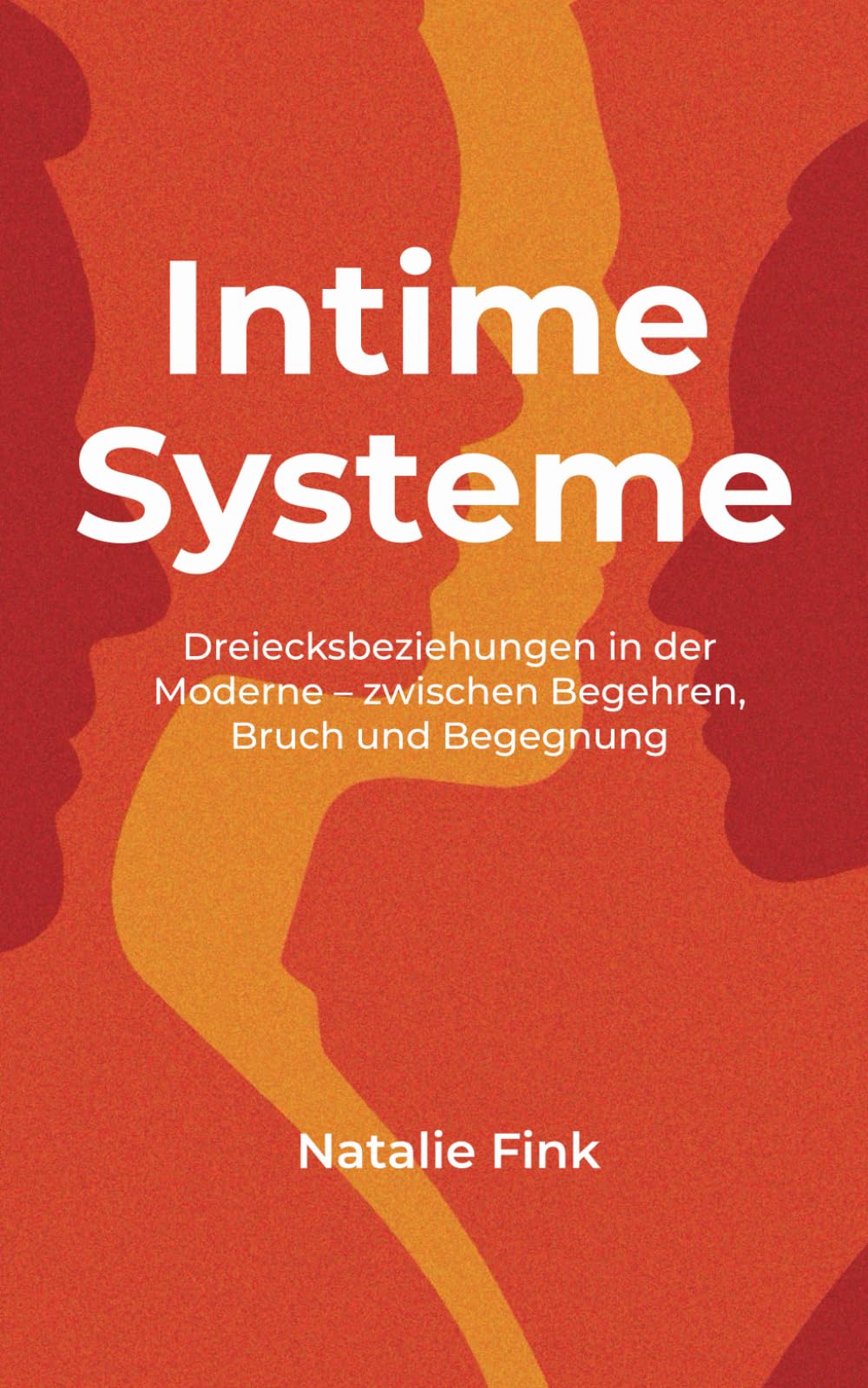 Intime Systeme: Dreiecksbeziehungen in der Moderne – zwischen Begehren, Bruch und Begegnung Social Sciences