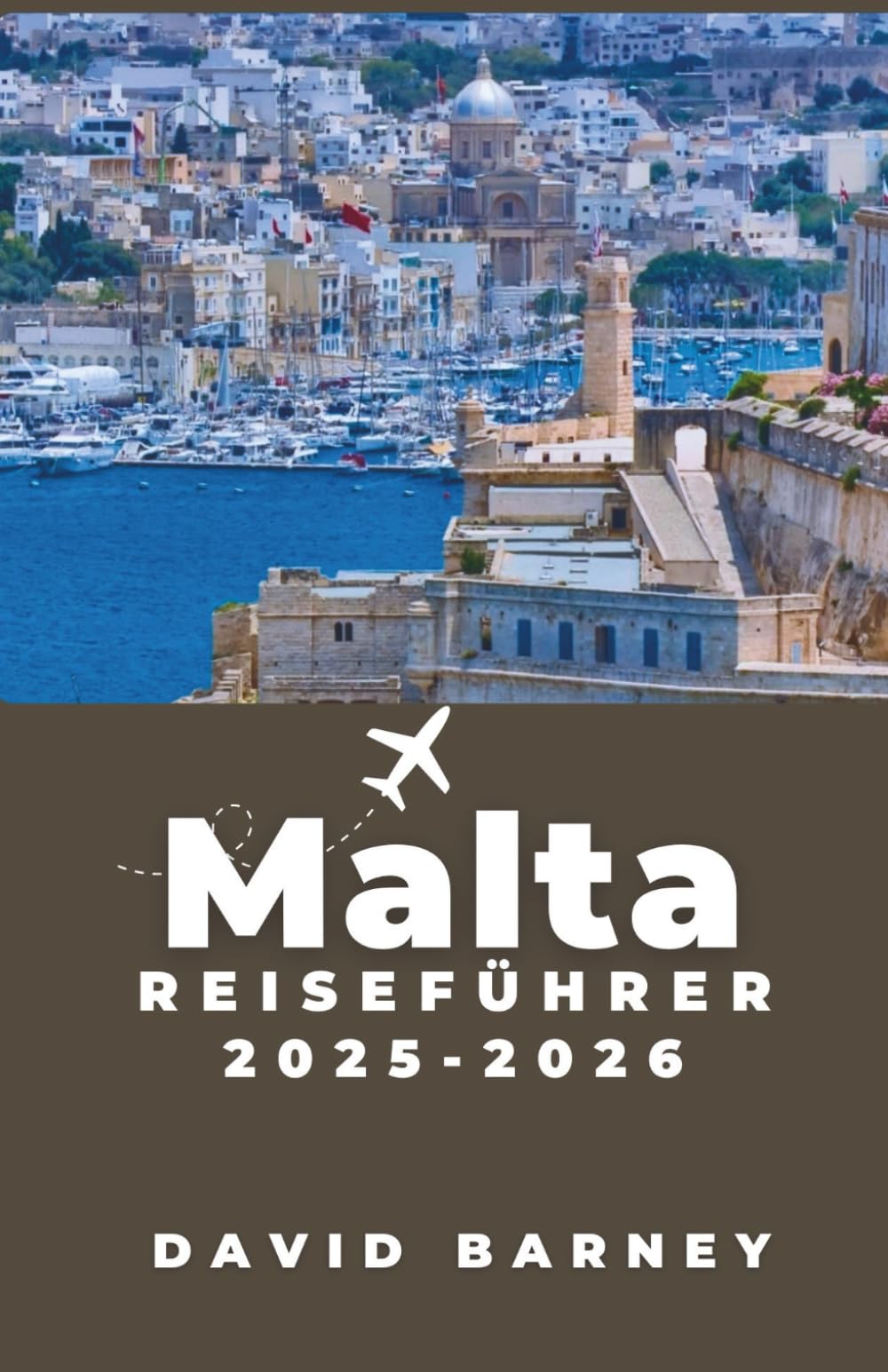 Malta Reiseführer 2025-2026: Entdecken Sie lokale Kultur, Geschichte und Küstenabenteuer mit praktischen Reiserouten und Insider-Planungstipps für jeden Reisetyp Travel Guides