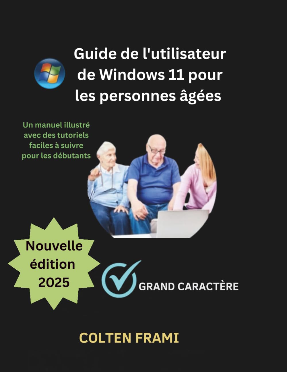 Guide de l'utilisateur de Windows 11 pour les personnes âgées: Un manuel illustré avec des tutoriels faciles à suivre pour les débutants Computer Science