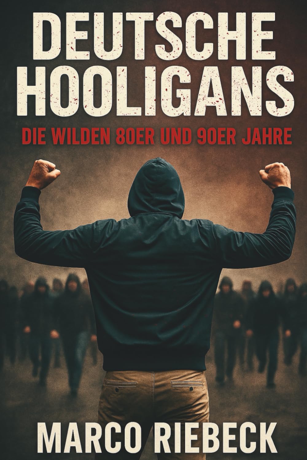 Deutsche Hooligans: Die wilden 80er und 90er Jahre Sports