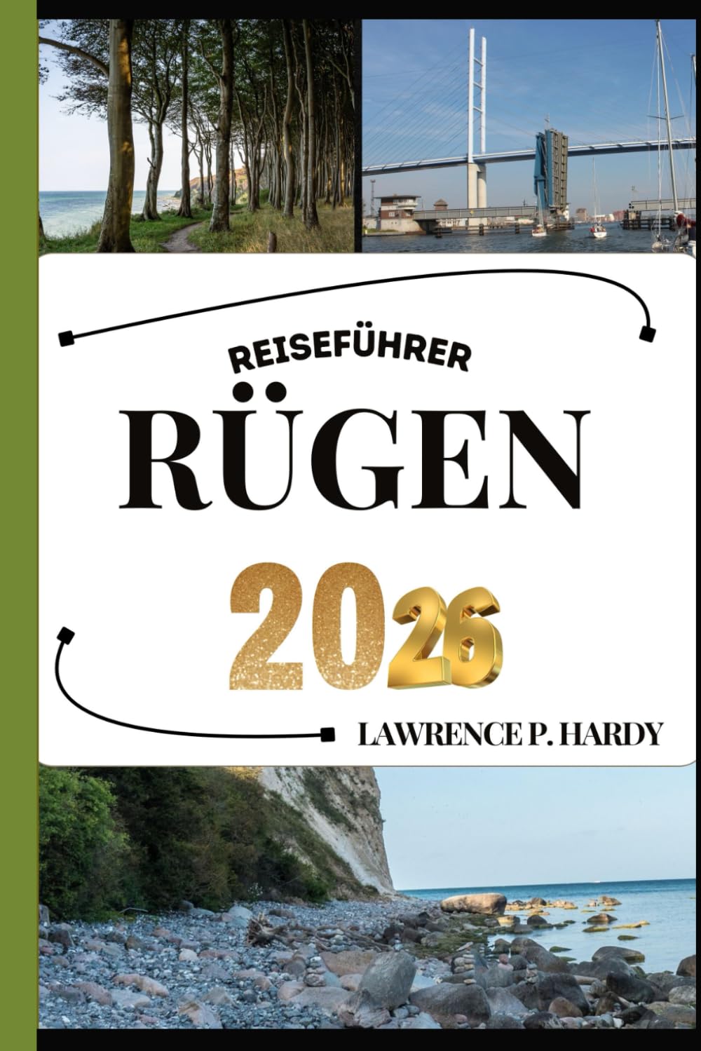 RÜGEN REISEFÜHRER: Ihr Reisebegleiter zum Wandern, Erkunden und Genießen der Highlights dieses Reiseziels, das man unbedingt besuchen muss (Weltreise-Serie) Travel Guides