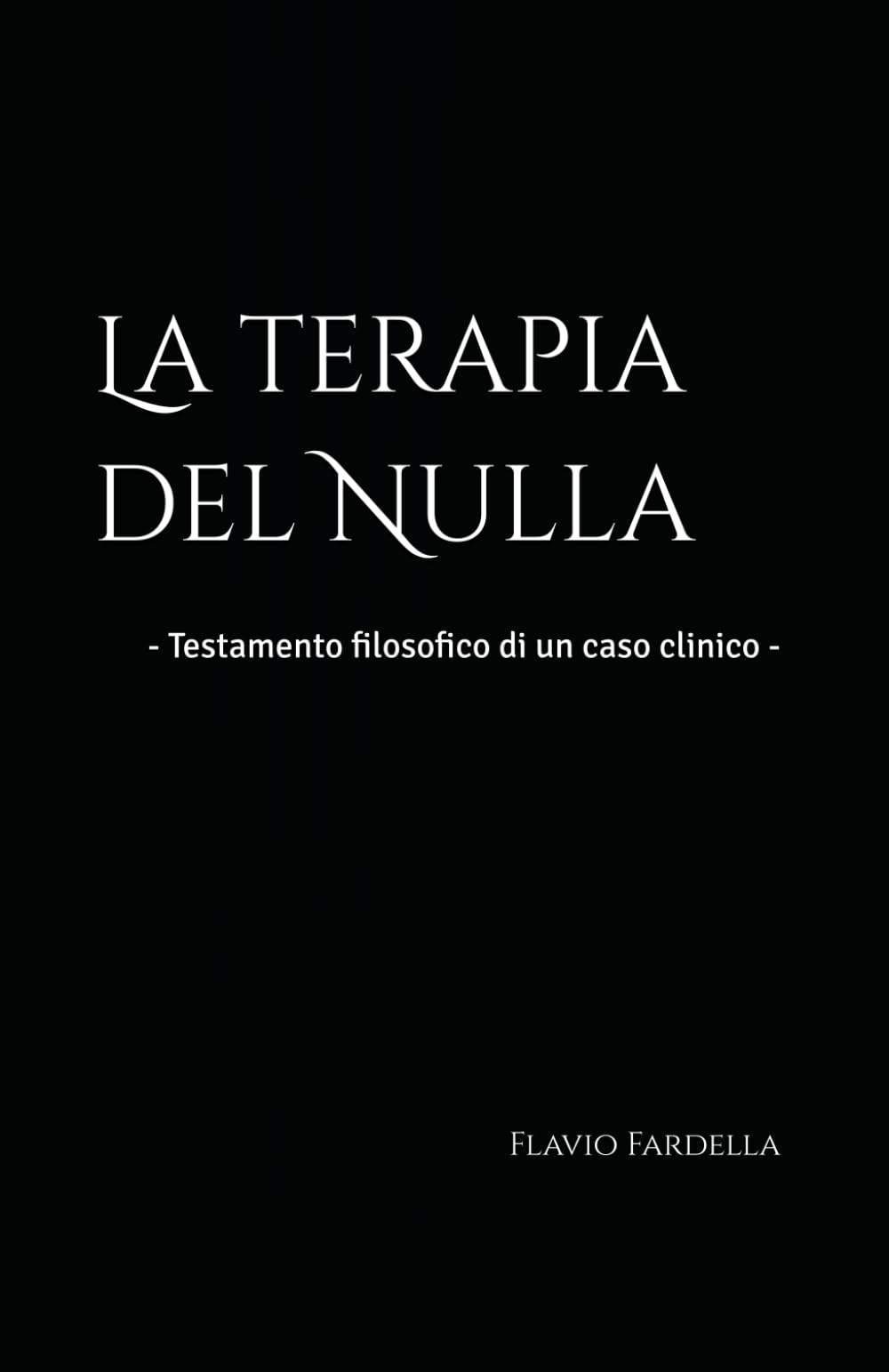La terapia del Nulla: - Testamento filosofico di un caso clinico - book