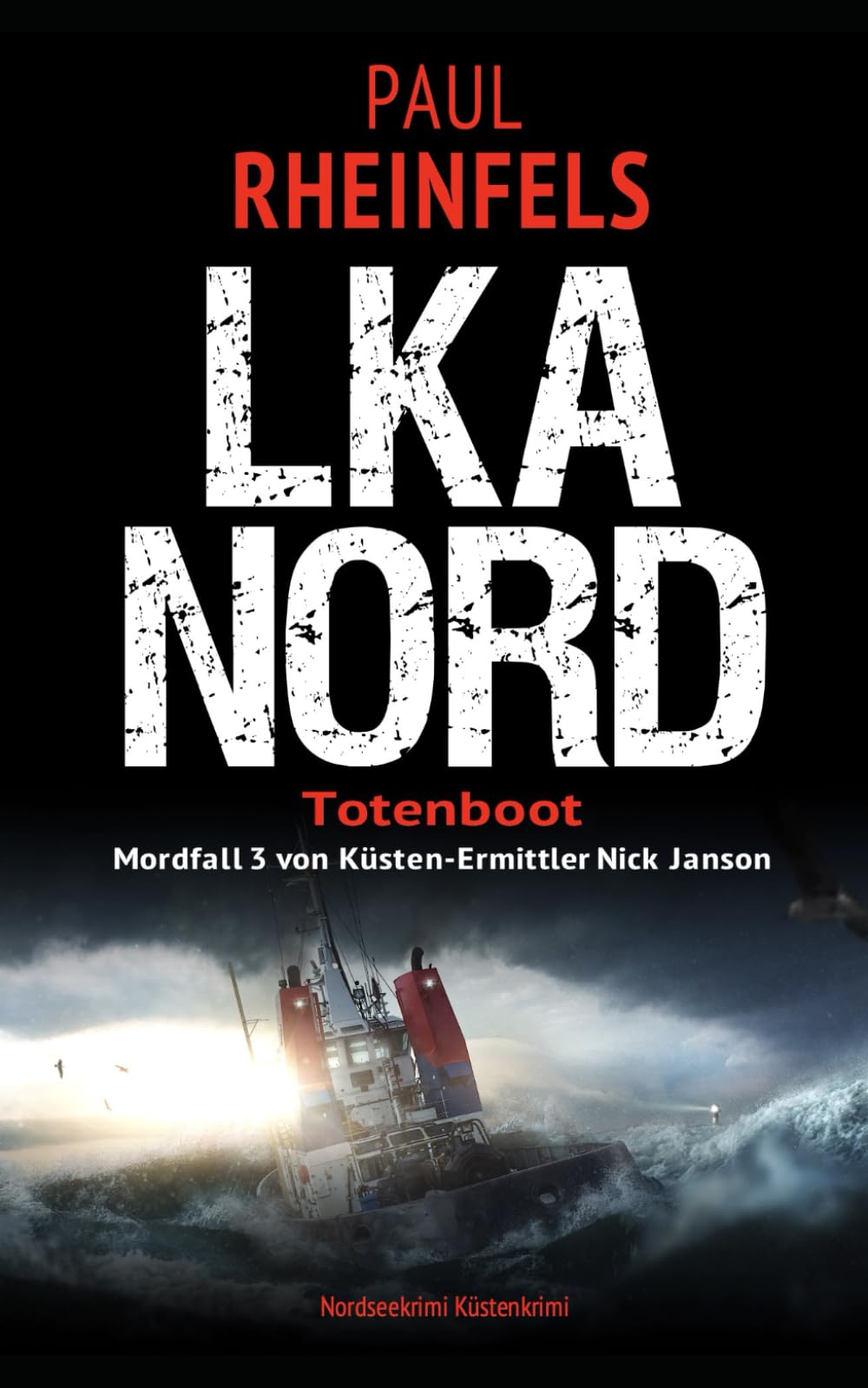LKA NORD - Totenboot: Nordseekrimi - Küstenkrimi (Mordfall 3 von Küsten-Ermittler Nick Janson) Detective & CSI