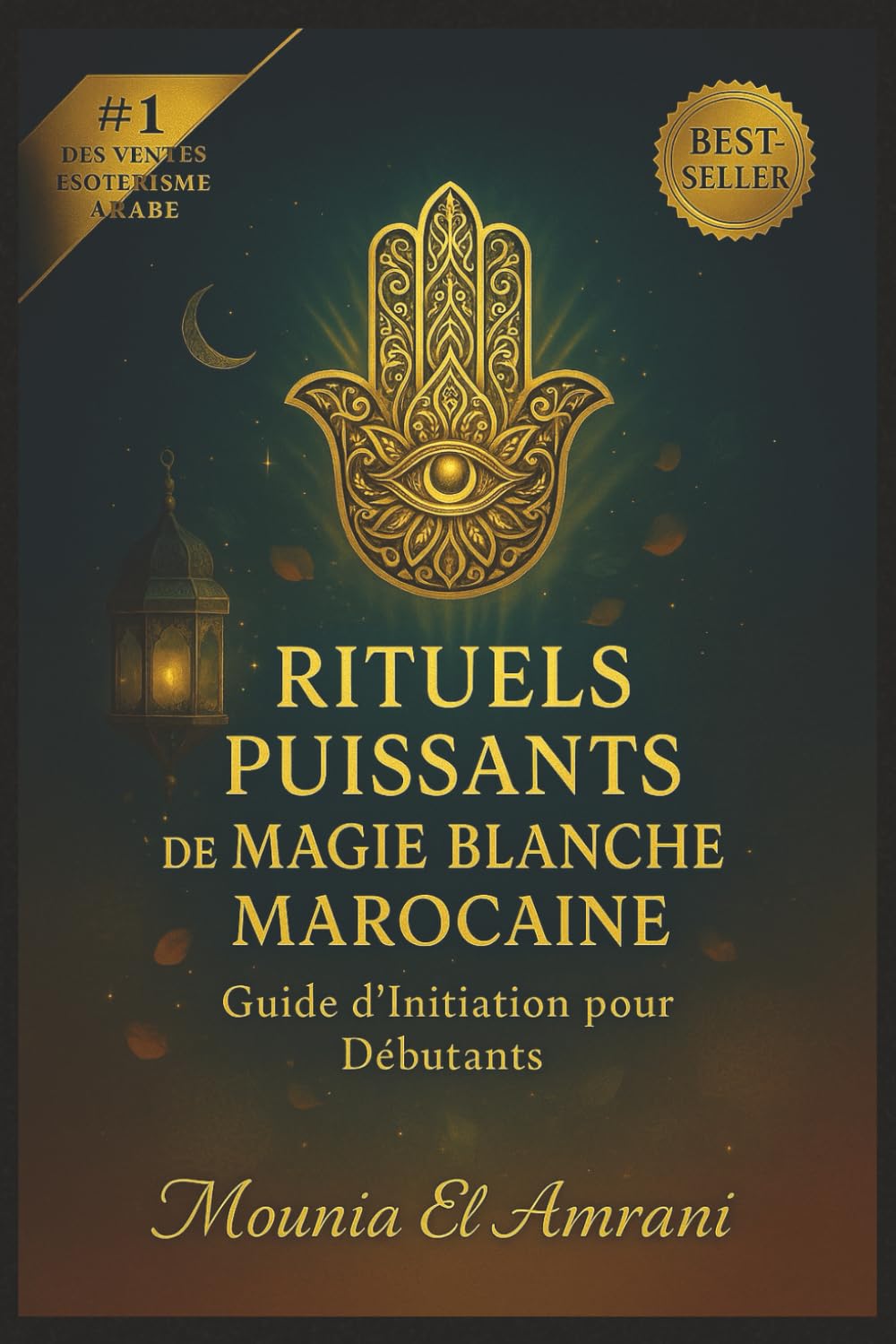 Rituels Puissants de Magie Blanche Marocaine: Guide d'Initiation pour Débutants - Protection, purification, chance, amour, guérison… Les secrets ... la magie blanche du Maroc expliqués pas à pas book