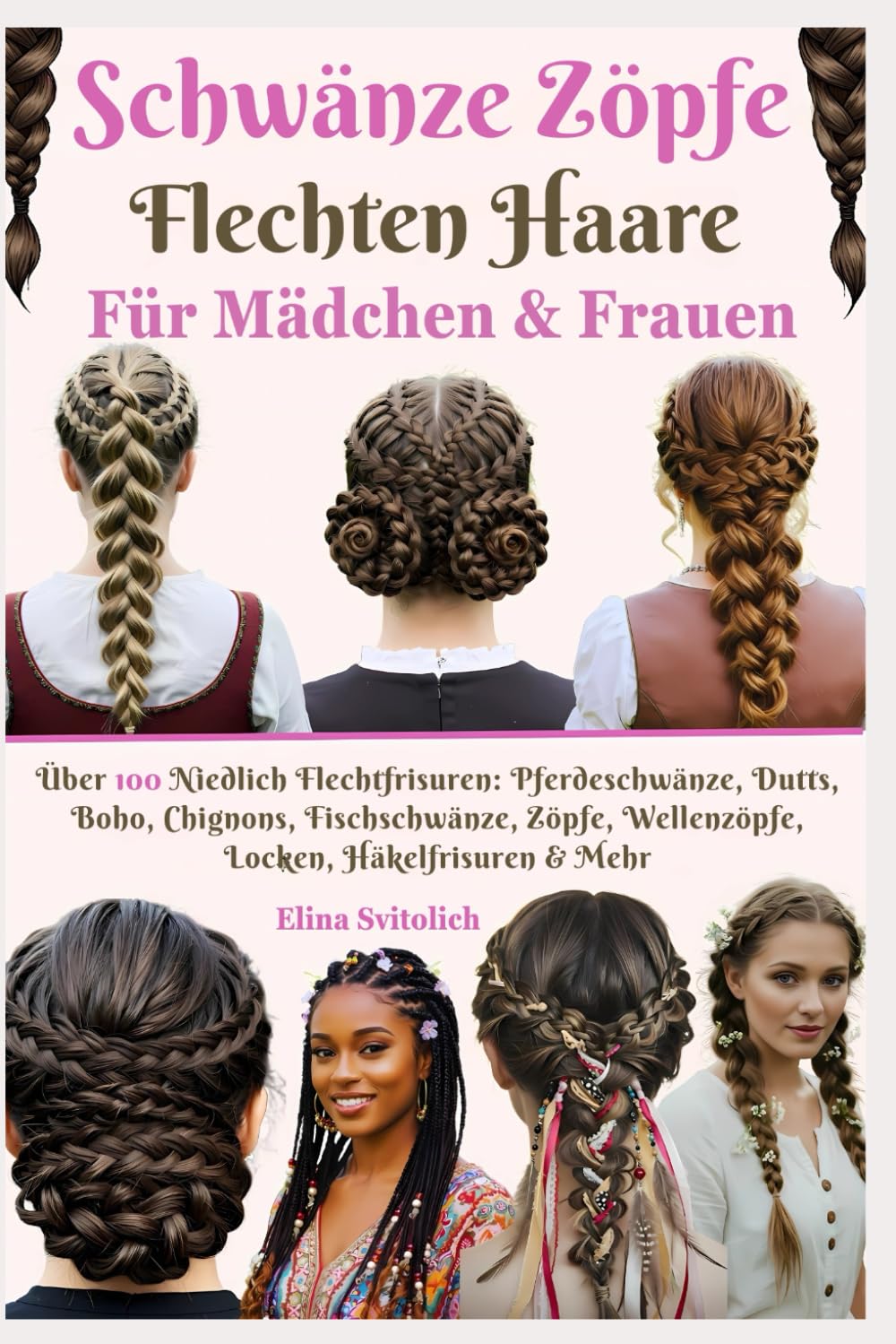 Schwänze Zöpfe Flechten Haare Stile für Mädchen & Frauen: Über 100 Niedlich Flechtfrisuren: Pferdeschwänze, Dutts, Boho, Chignons, Fischschwänze, Zöpfe, Wellenzöpfe, Locken, Häkelfrisuren & Mehr Leisure, Home & Garden