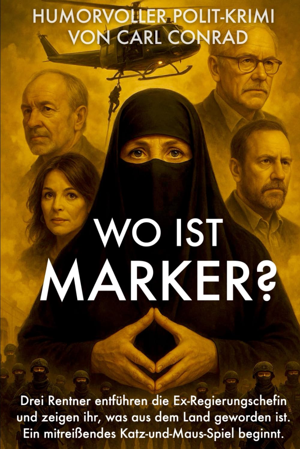 Wo ist Marker? Humorvoller Polit-Krimi mit Tempo, Spannung und Satire. Humour & Satire