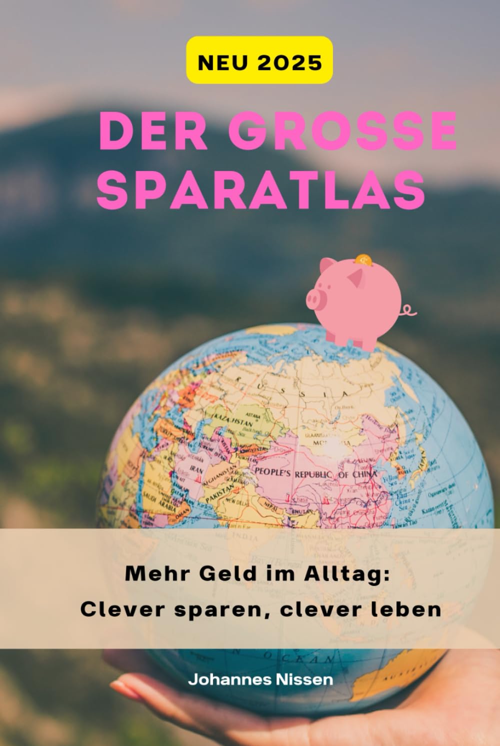 Der große Sparatlas 2025: Mehr Geld im Alltag: Clever sparen, clever leben Lifestyle