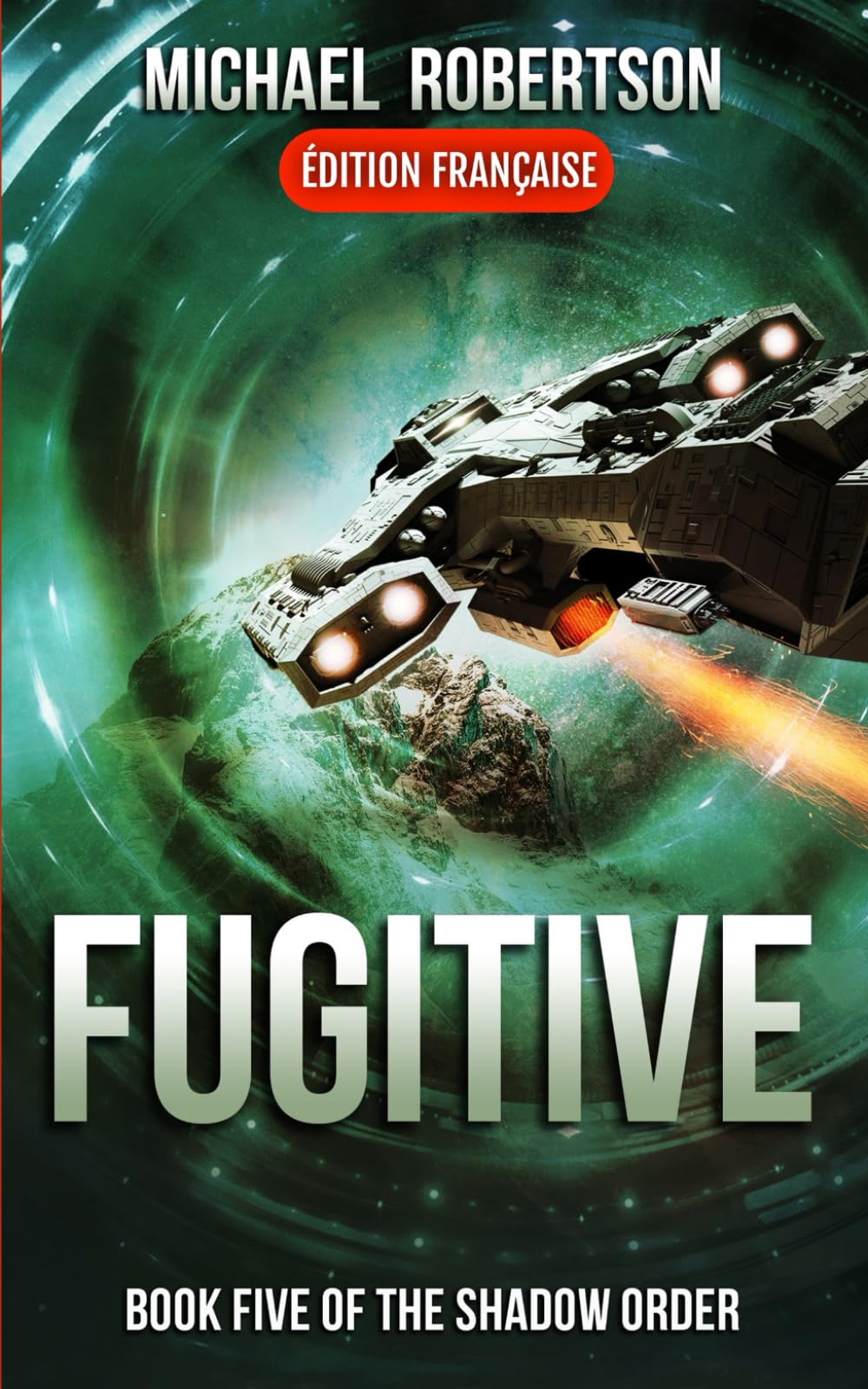 Fugitive (FRANÇAIS) - Book Five of The Shadow Order book
