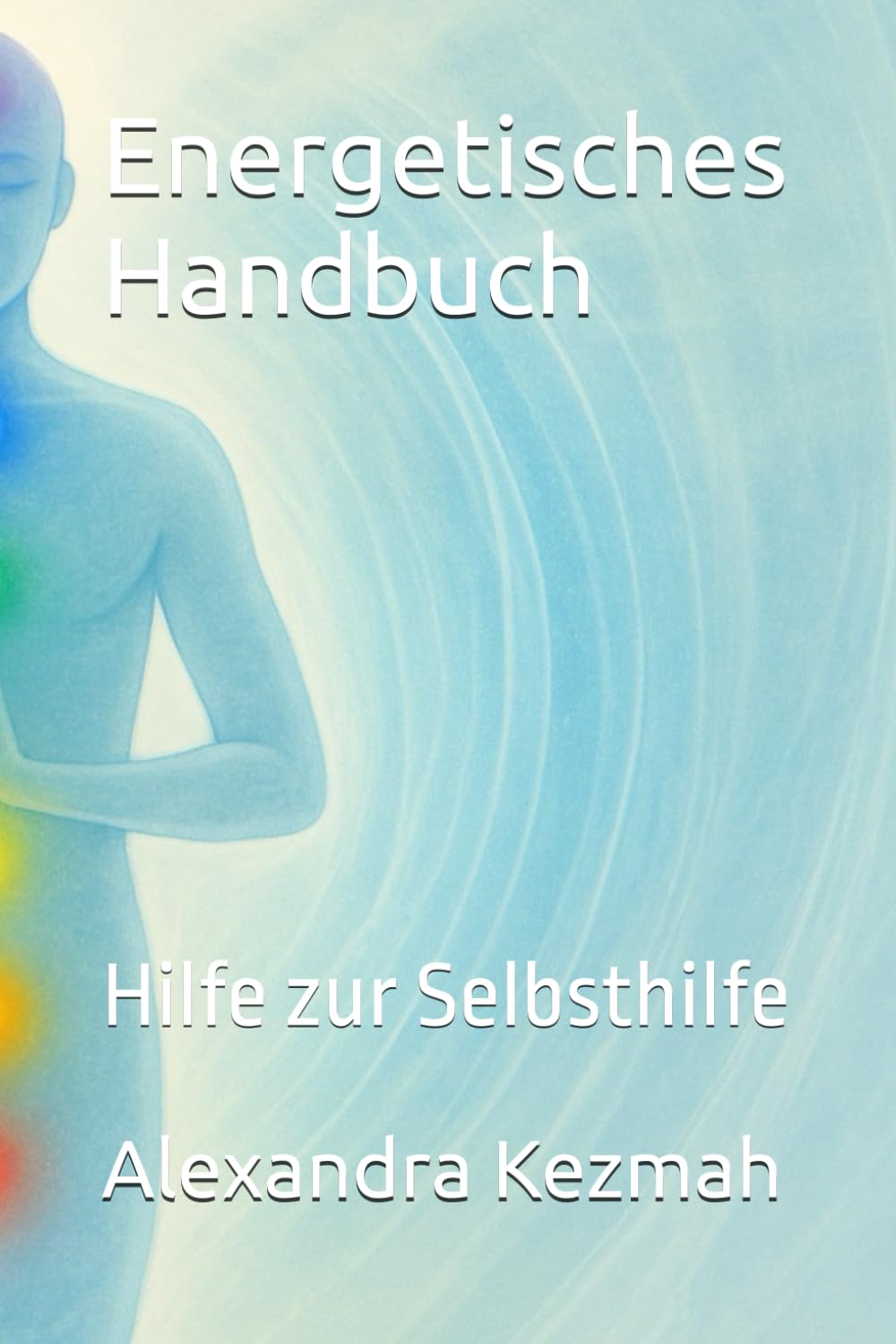 Energetisches Handbuch: Hilfe zur Selbsthilfe Religion & Esotericism