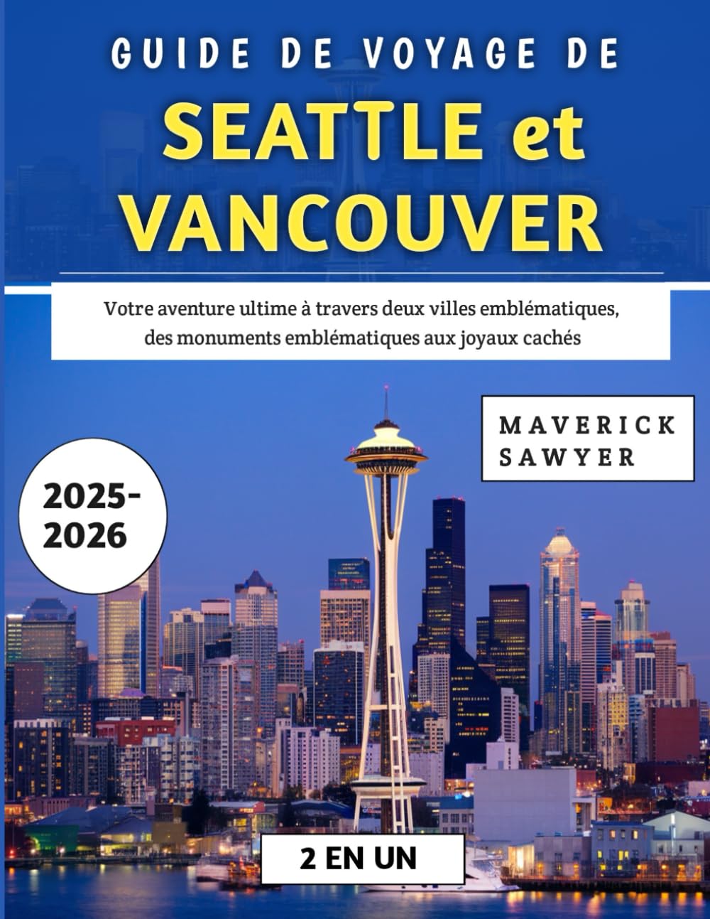 Guide De Voyage De Seattle et Vancouver 2025-2026: Votre aventure ultime à travers deux villes emblématiques, des monuments emblématiques aux joyaux cachés book