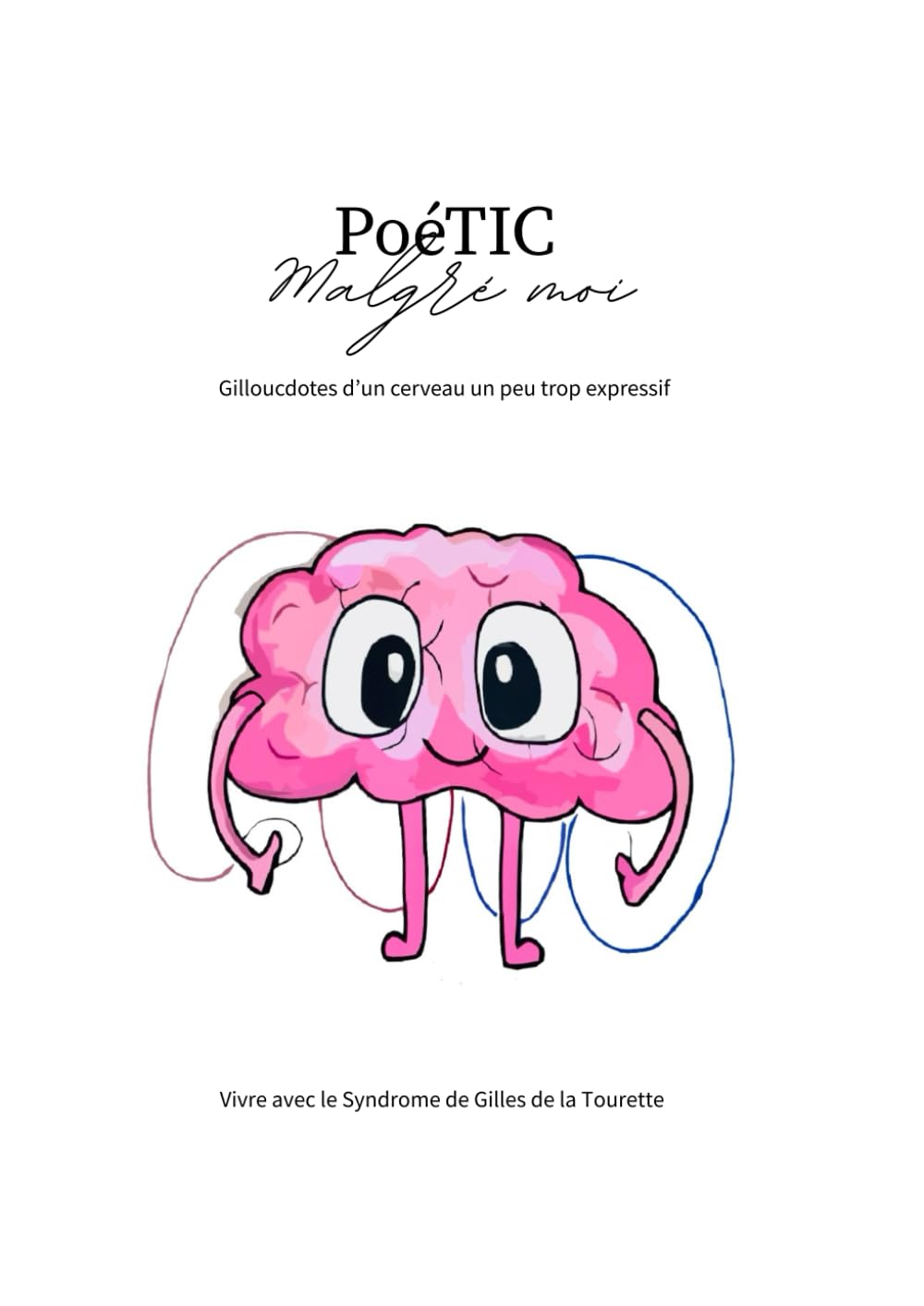 PoéTIC Malgré moi: Les Gilloucdotes d’un cerveau un peu trop expressif book