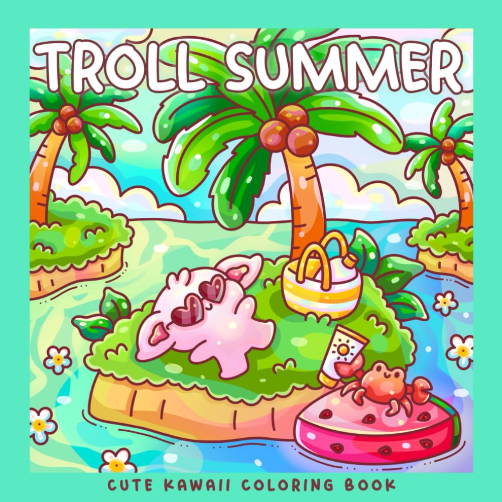 Troll Summer: A Kawaii Coloring Book of Tropical Adventures and Holiday Fun: 30 Whimsical Coloring Pages of Trolls and Dragons on Beach Vacations (Sweet & Kitsch) Hobbies & Crafts