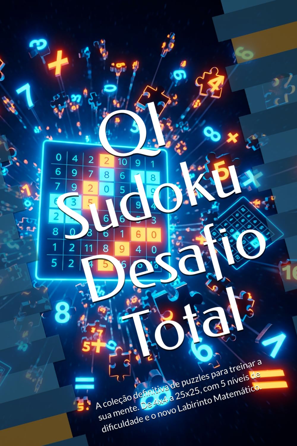 QI Sudoku: Desafio Total: A coleção definitiva de puzzles para treinar a sua mente. De 4x4 a 25x25, com 5 níveis de dificuldade e o novo Labirinto Matemático. book
