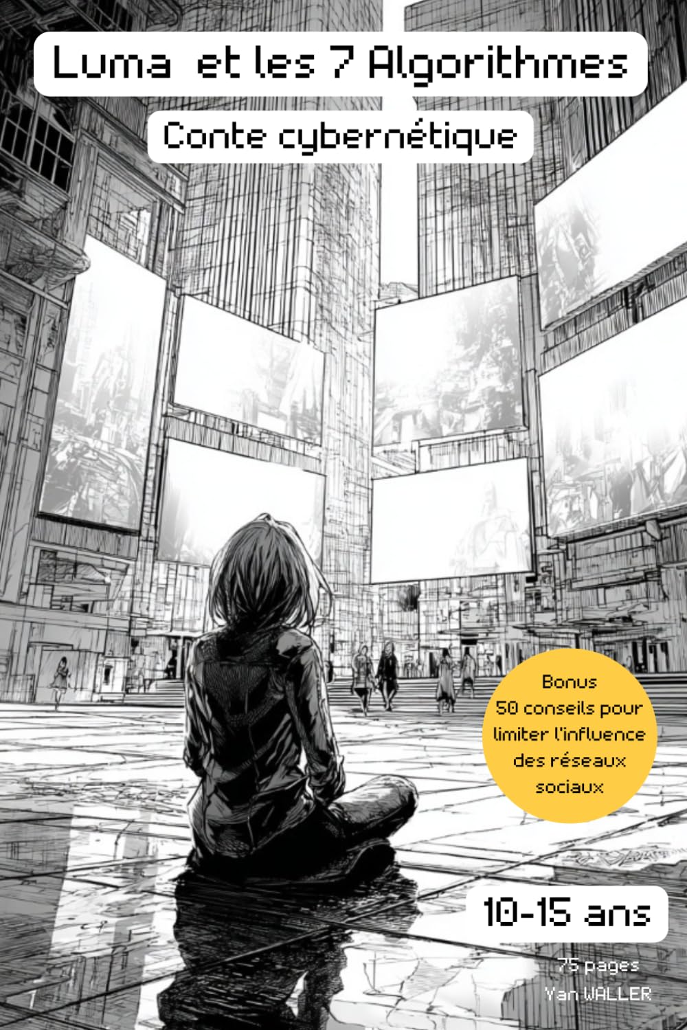 Luma et les 7 Algorithmes: Un roman jeunesse avec illustrations en noir et blanc ; entre conte moderne et dystopie. Pour les lecteurs de 10 à 15 ans book