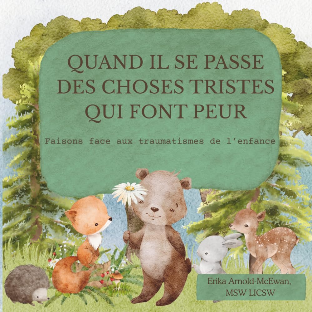 Quand Il Se Passe des Choses Tristes Qui Font Peur: Faisons Face aux Traumatismes de L’Enfance book