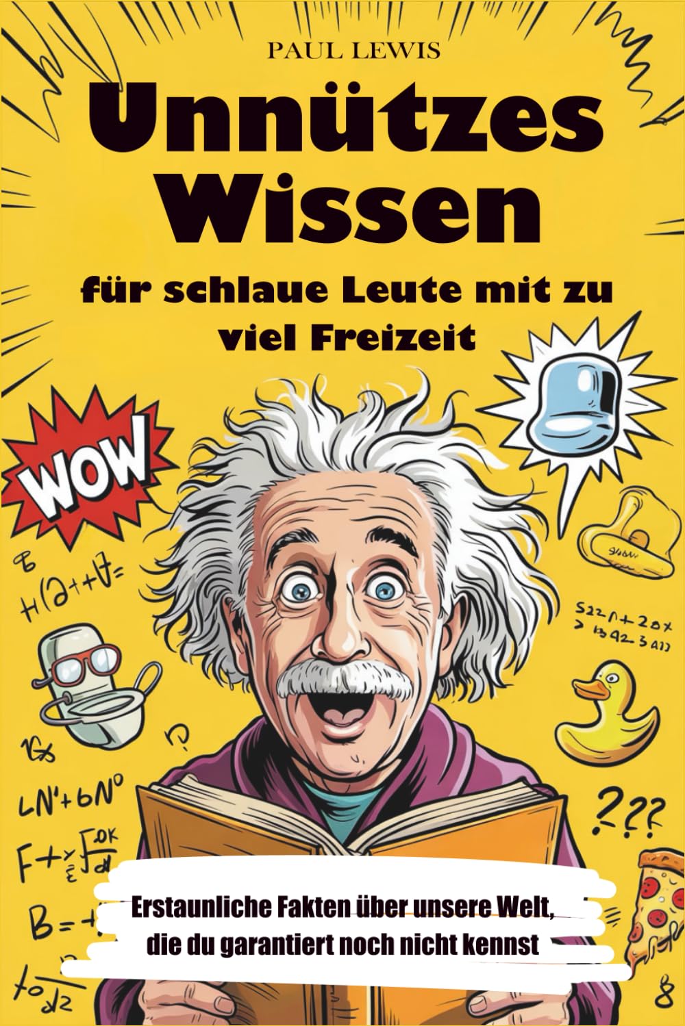 Unnützes Wissen für schlaue Leute mit zu viel Freizeit: Erstaunliche Fakten über unsere Welt, die du garantiert noch nicht kennst Reference Books