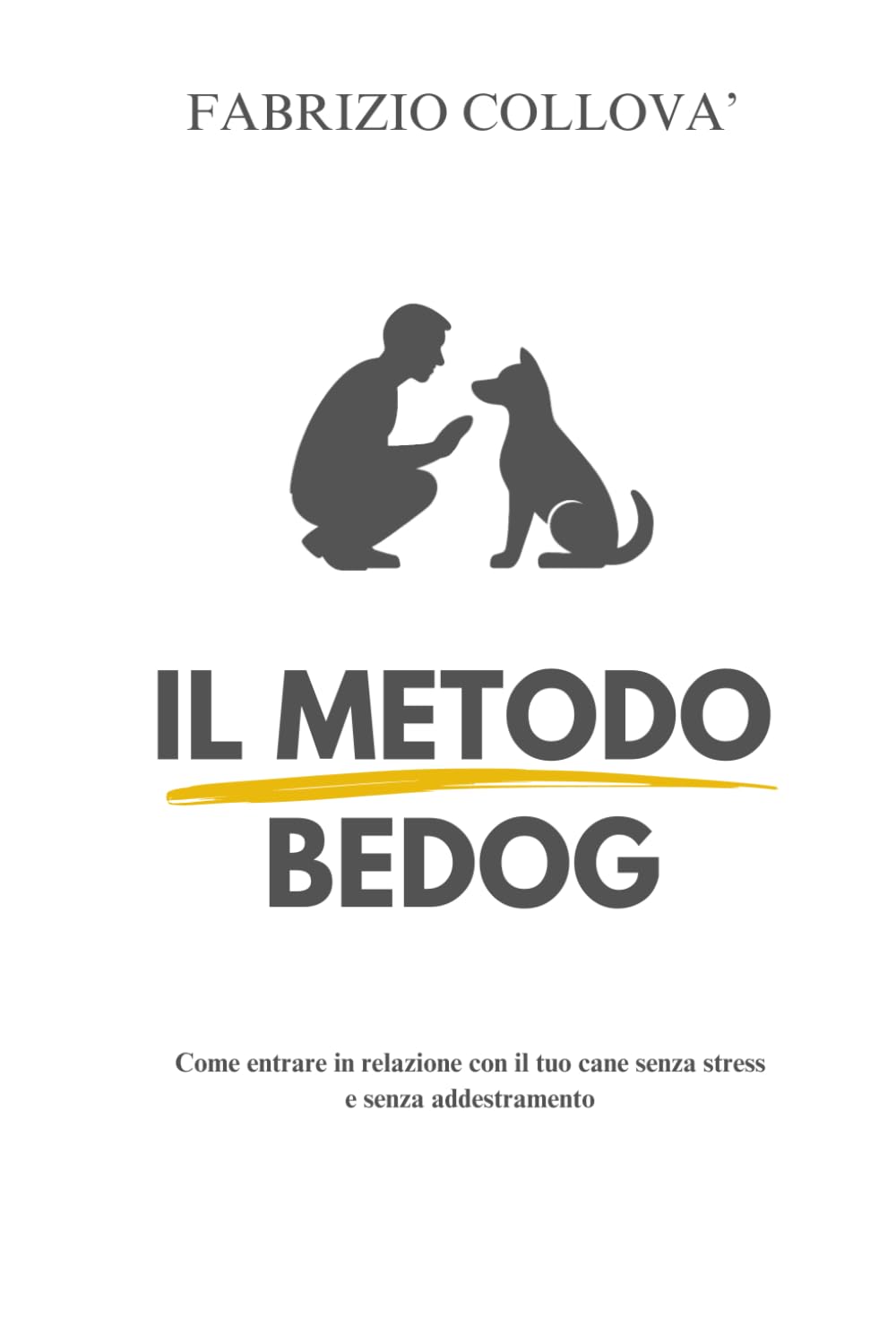 Il metodo BeDog: Come entrare in relazione con il tuo cane senza stress e senza addestramento book