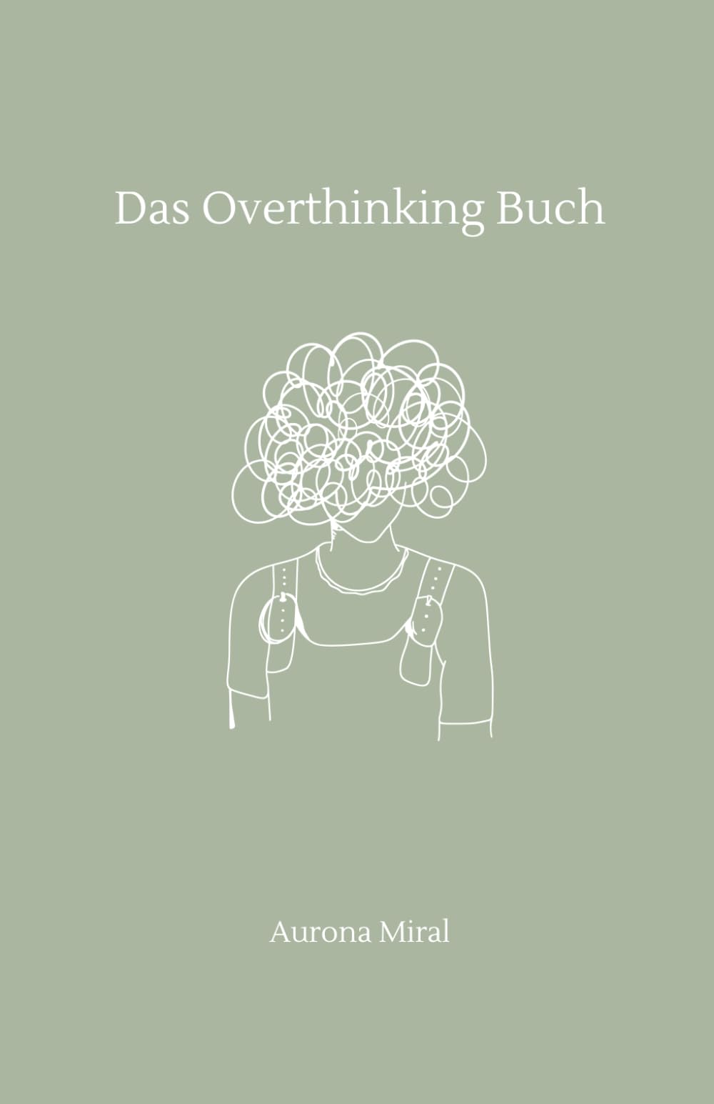 Das Overthinking-Buch: Dein Begleiter gegen Grübeln, Angst & Gedankenchaos: Ein Selbsthilfe-Workbook für innere Klarheit und emotionale Heilung Lifestyle