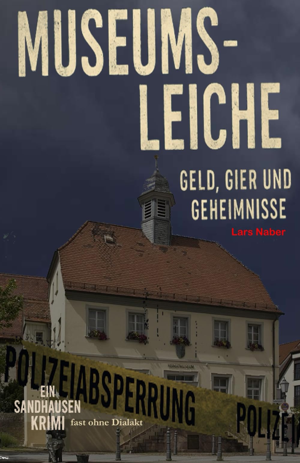 Museumsleiche - Geld, Gier und Geheimnisse: Ein Sandhausen Krimi - DIALEKT VERSION Contemporary literature