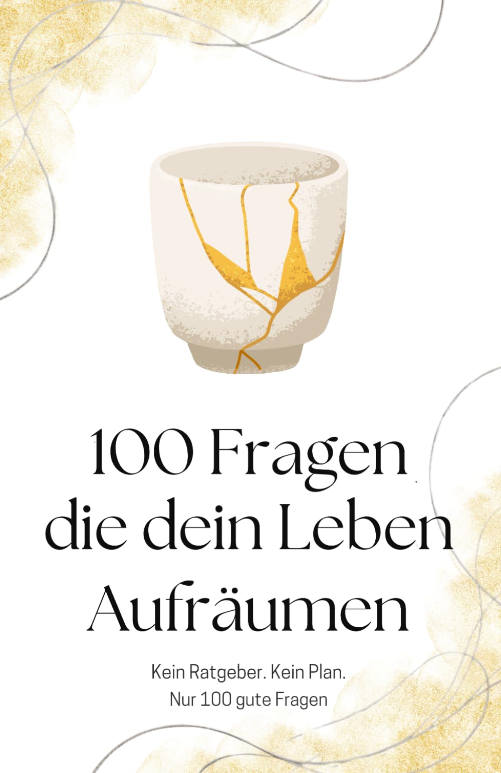 100 Fragen, die dein Leben aufräumen. Kein Ratgeber, kein Plan – sondern 100 gute Fragen, die dir helfen, Klarheit zu finden, loszulassen und wieder ... gegen Grübeln, Stress & Gedankenchaos! Lifestyle