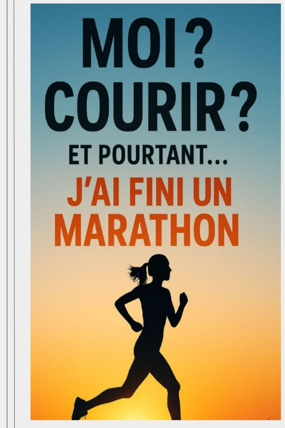 MOI? COURIR? ET POURTANT J'AI FINIS UN MARATHON book