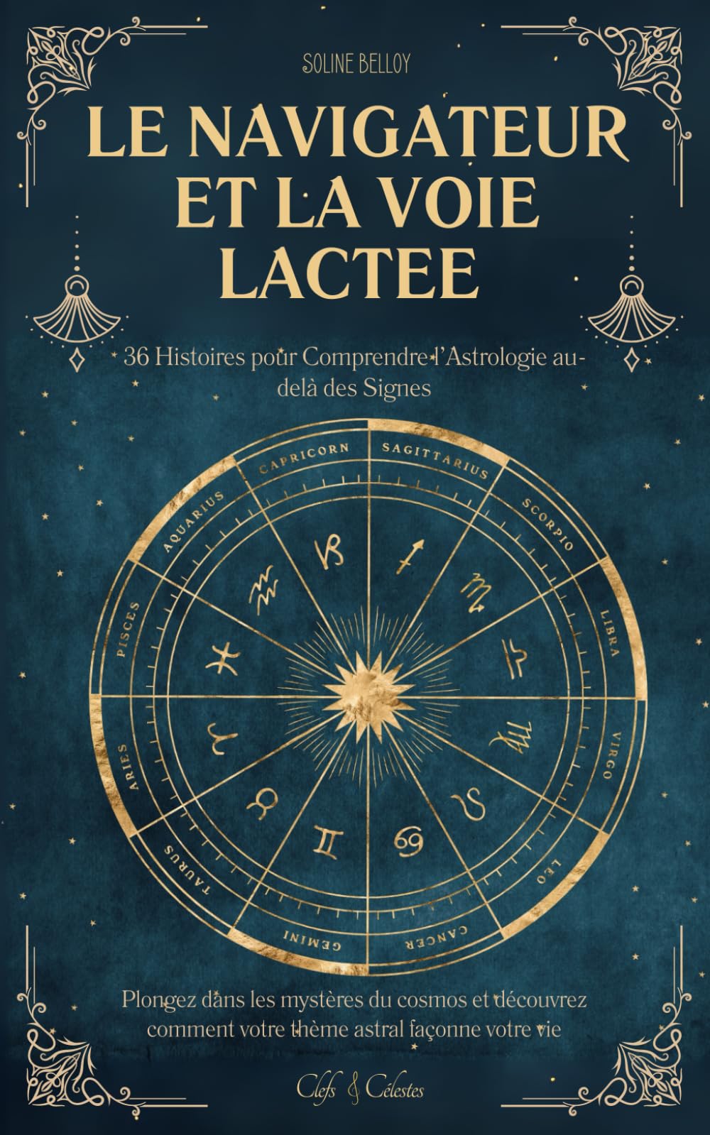 Le Navigateur et la Voie Lactée: 36 Histoires pour Comprendre l’Astrologie au-delà des Signes | Plongez dans les mystères du cosmos et découvrez comment votre thème astral façonne votre vie book