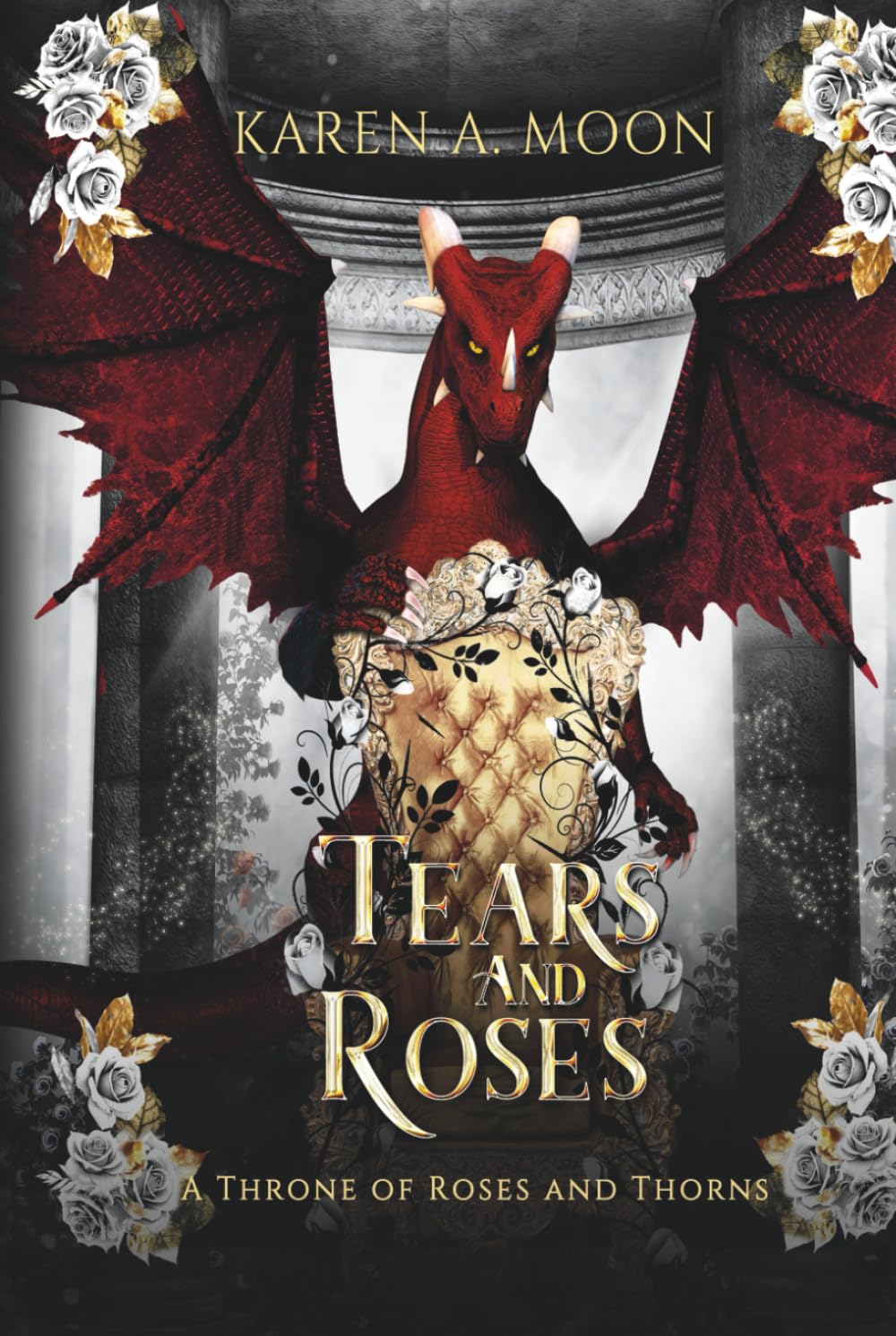 Tears and Roses - A Throne of Roses and Thorns: Der dritte Band der epischen Romantasy-Saga mit Drachen und Drachenreitern (A Throne of Roses and Thorns, Band 3) Romance