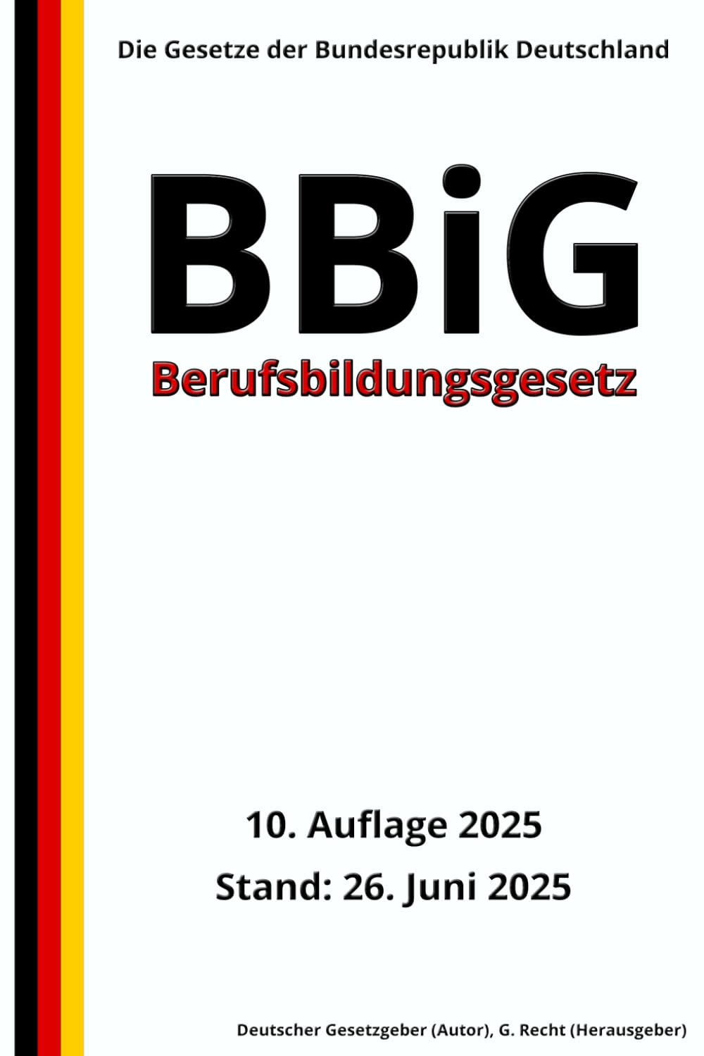 Berufsbildungsgesetz - BBiG, 10. Auflage 2025: Die Gesetze der Bundesrepublik Deutschland Law