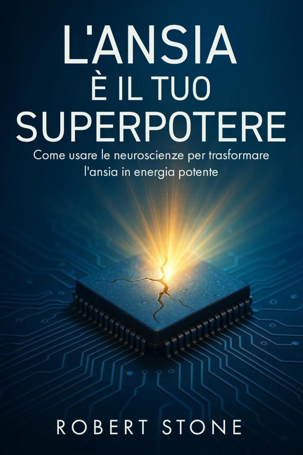 L'Ansia è il Tuo Superpotere: Come Usare le Neuroscienze per Trasformare l’Ansia in Energia Potente Lifestyle