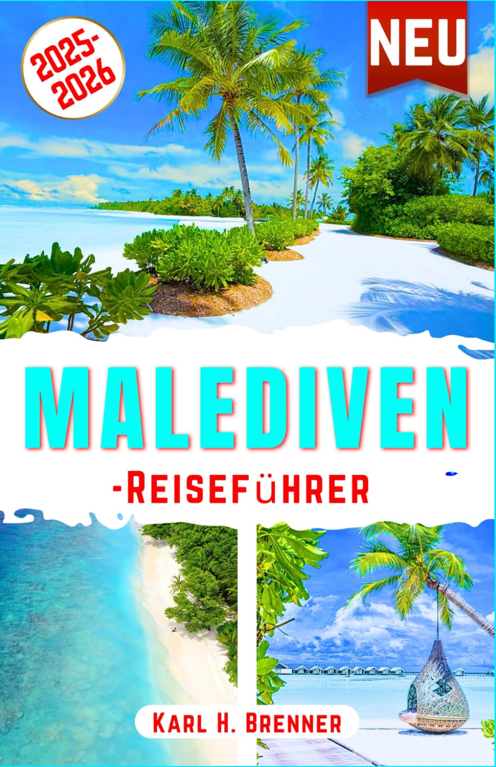 Malediven-Reiseführer 2025-2026: Entdecken Sie atemberaubende Strände, Luxusresorts, Überwasserbungalows, Korallenriffe und Sonnenuntergänge mit ... Urlaub (BEST GERMAN GUIDES, Band 16) Travel Guides