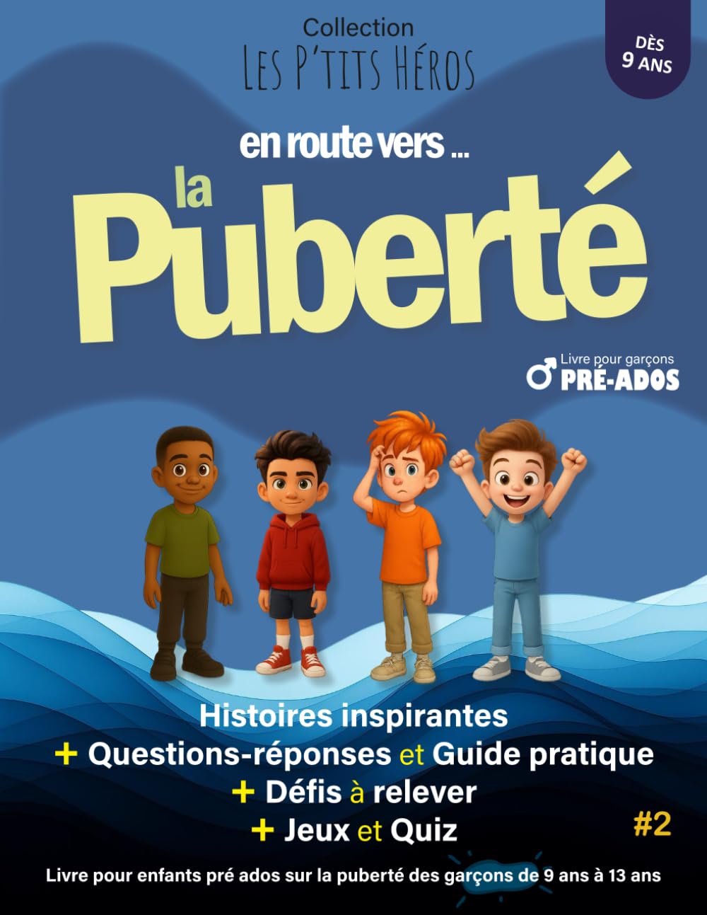 En route vers ... la Puberté: Livre pour enfants pré ados sur la puberté des garçons de 9 ans à 13 ans : Histoires inspirantes, questions réponses + guide + défis + quiz et jeux book