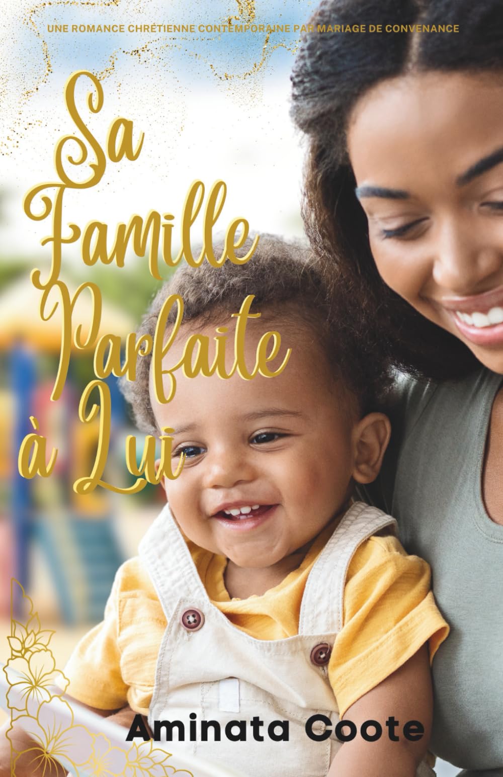 Sa Famille Parfaite à Lui: Une romance chrétienne contemporaine par mariage de convenance book