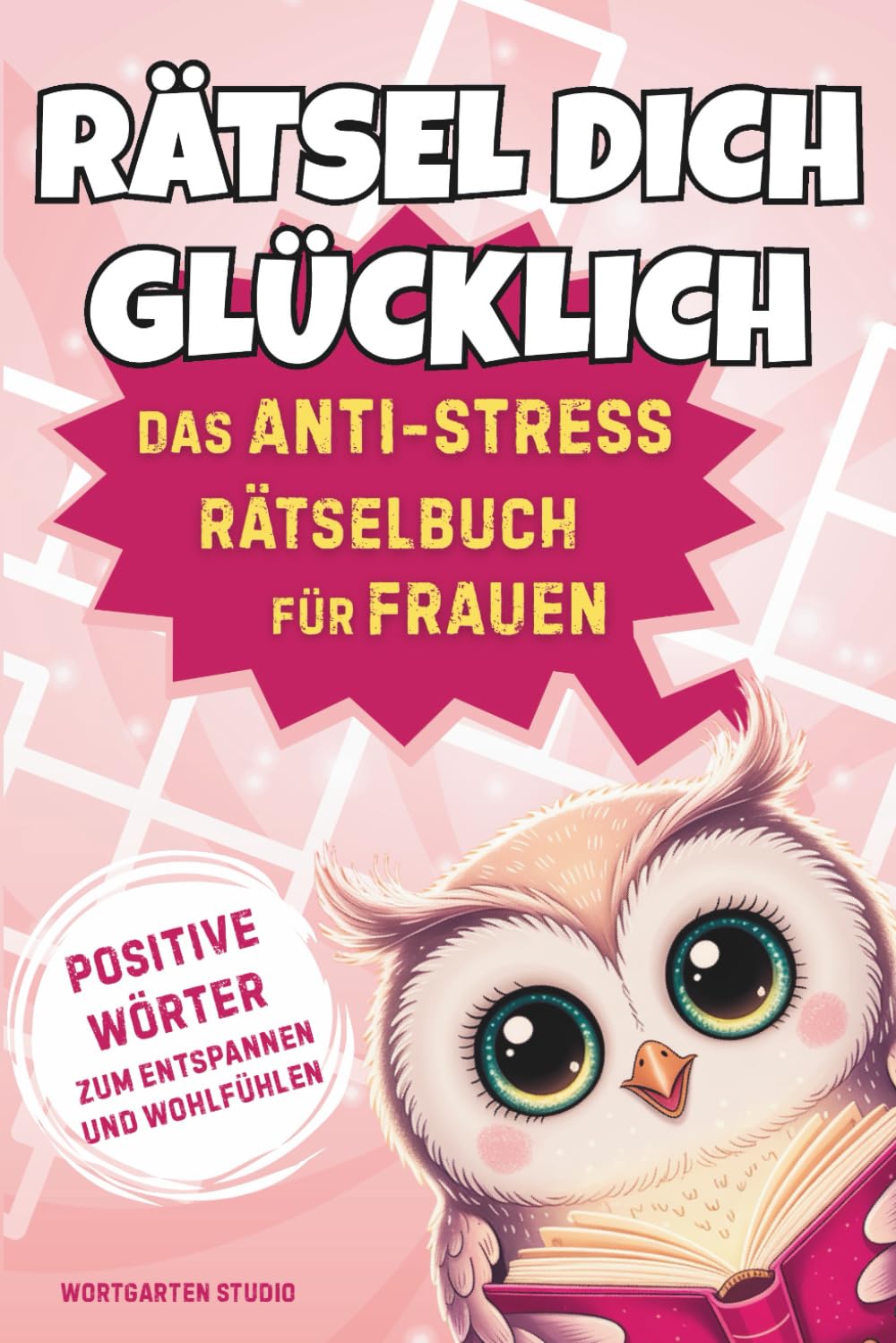 Rätsel Dich Glücklich - Das Anti-Stress Rätselbuch für Frauen mit positiven Wörtern zum Wohlfühlen und Entspannen: Perfektes Geschenk für Frauen | Sudoku, Wortsuchrätsel, Kreuzworträtsel u.v.m. Business, Finance & Career